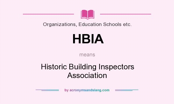 What does HBIA mean? It stands for Historic Building Inspectors Association