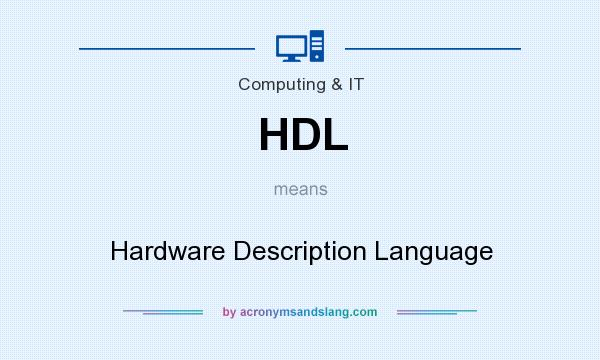 What does HDL mean? It stands for Hardware Description Language