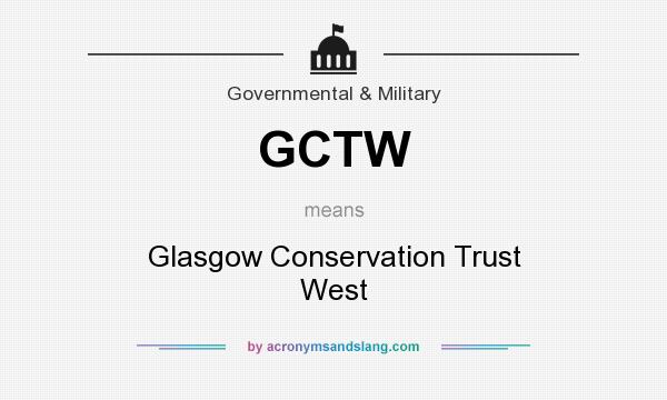 What does GCTW mean? It stands for Glasgow Conservation Trust West