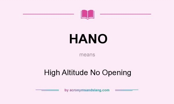 What does HANO mean? It stands for High Altitude No Opening