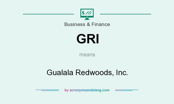 What does GRI mean? It stands for Gualala Redwoods, Inc.