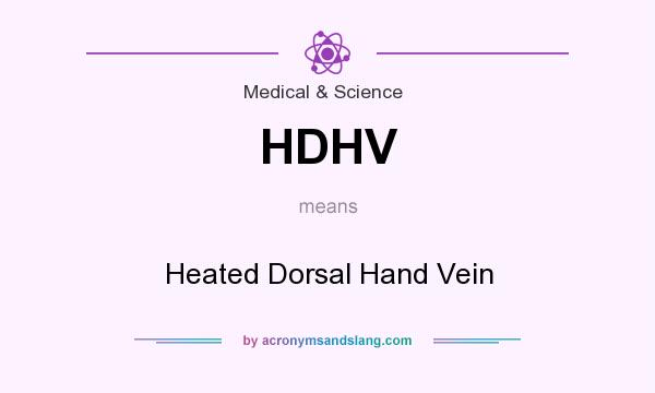 What does HDHV mean? It stands for Heated Dorsal Hand Vein