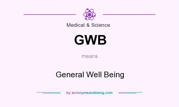 What does GWB mean? It stands for General Well Being