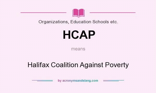 What does HCAP mean? It stands for Halifax Coalition Against Poverty
