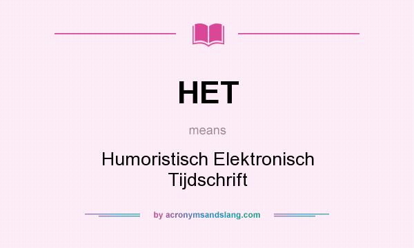 What does HET mean? It stands for Humoristisch Elektronisch Tijdschrift
