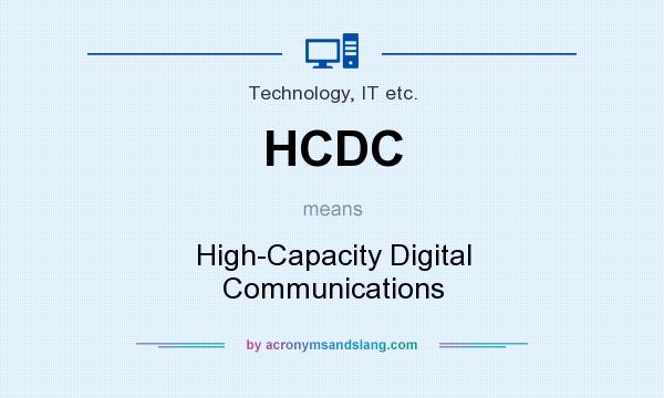 What does HCDC mean? It stands for High-Capacity Digital Communications