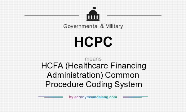 What does HCPC mean? It stands for HCFA (Healthcare Financing Administration) Common Procedure Coding System