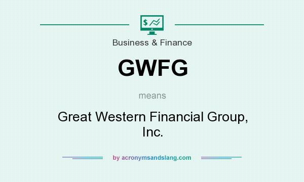 What does GWFG mean? It stands for Great Western Financial Group, Inc.