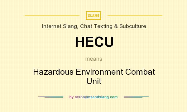 What does HECU mean? It stands for Hazardous Environment Combat Unit