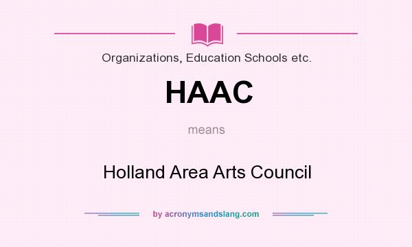 What does HAAC mean? It stands for Holland Area Arts Council