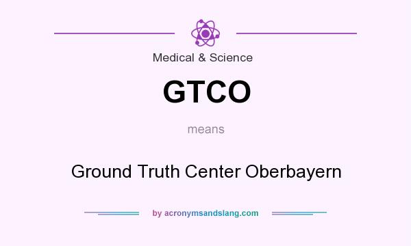 What does GTCO mean? It stands for Ground Truth Center Oberbayern