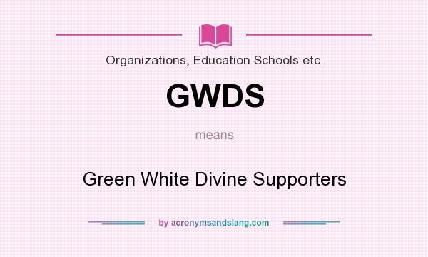 What does GWDS mean? It stands for Green White Divine Supporters