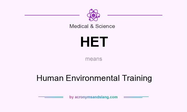 What does HET mean? It stands for Human Environmental Training