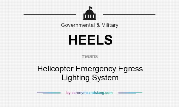 What does HEELS mean? It stands for Helicopter Emergency Egress Lighting System