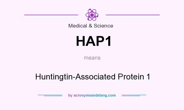 What does HAP1 mean? It stands for Huntingtin-Associated Protein 1