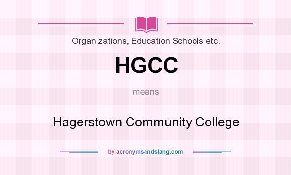 What does HGCC mean? It stands for Hagerstown Community College