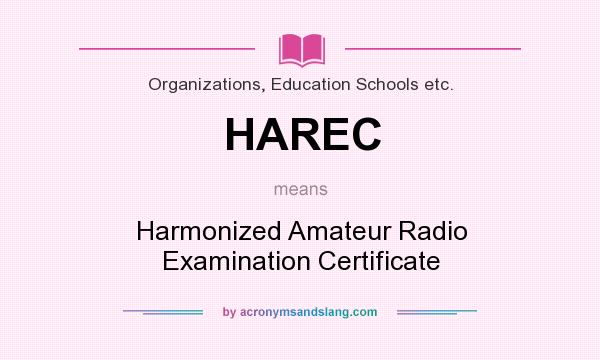 What does HAREC mean? It stands for Harmonized Amateur Radio Examination Certificate