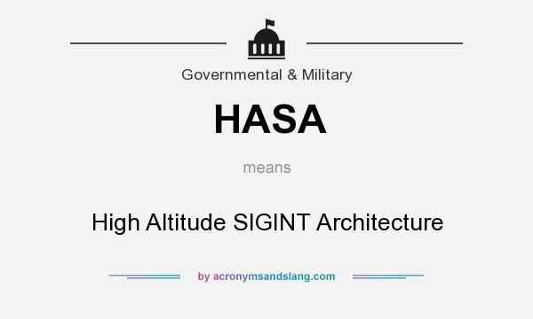 What does HASA mean? It stands for High Altitude SIGINT Architecture
