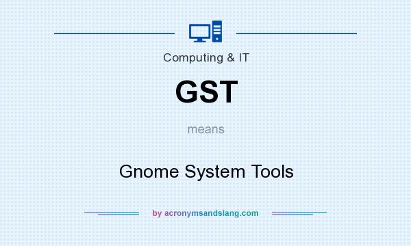 What does GST mean? It stands for Gnome System Tools