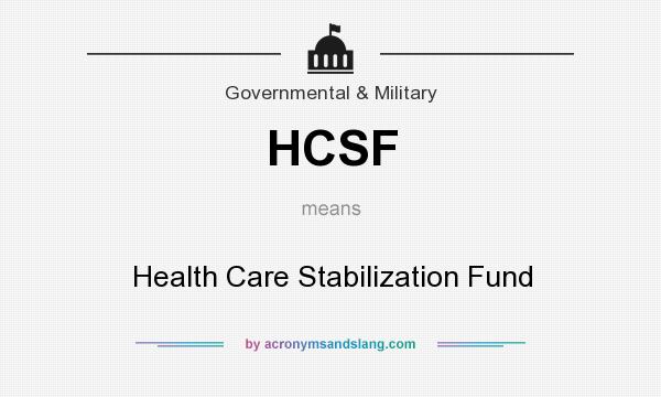 What does HCSF mean? It stands for Health Care Stabilization Fund