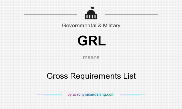 What does GRL mean? It stands for Gross Requirements List