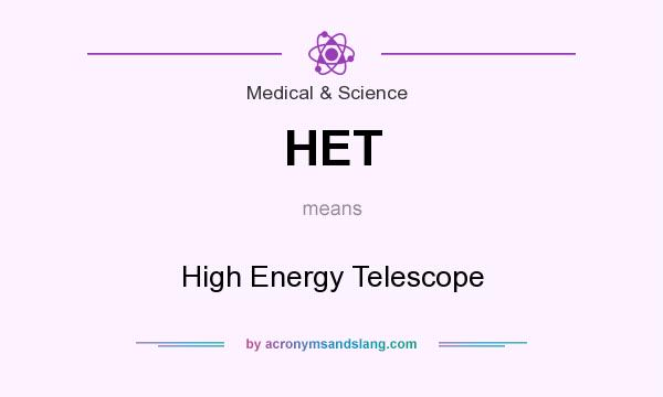 What does HET mean? It stands for High Energy Telescope
