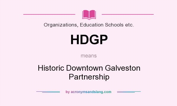 What does HDGP mean? It stands for Historic Downtown Galveston Partnership