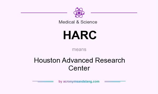What does HARC mean? It stands for Houston Advanced Research Center