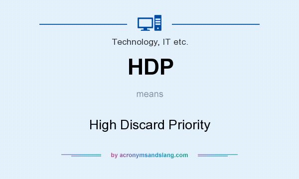 What does HDP mean? It stands for High Discard Priority