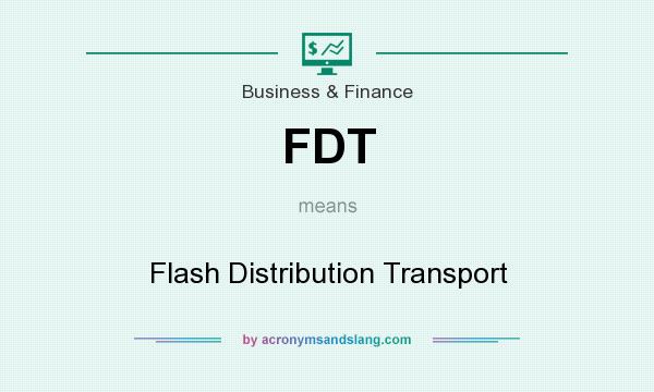 What does FDT mean? It stands for Flash Distribution Transport