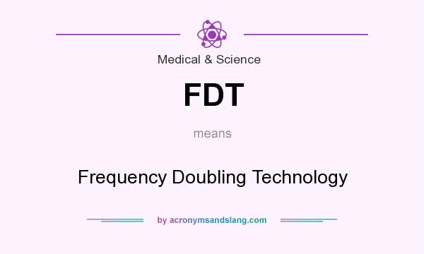 What does FDT mean? It stands for Frequency Doubling Technology