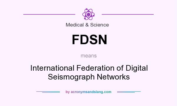 What does FDSN mean? It stands for International Federation of Digital Seismograph Networks