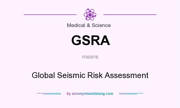 What does GSRA mean? It stands for Global Seismic Risk Assessment