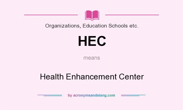 What does HEC mean? It stands for Health Enhancement Center