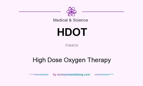What does HDOT mean? It stands for High Dose Oxygen Therapy