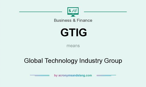 What does GTIG mean? It stands for Global Technology Industry Group