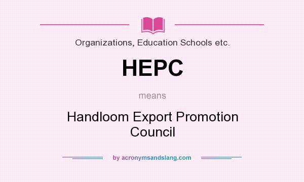 What does HEPC mean? It stands for Handloom Export Promotion Council