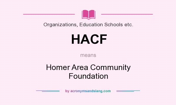 What does HACF mean? It stands for Homer Area Community Foundation