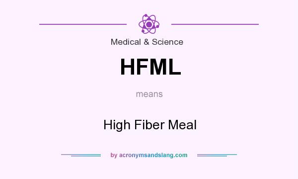 What does HFML mean? It stands for High Fiber Meal