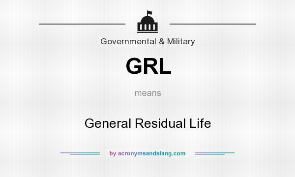 What does GRL mean? It stands for General Residual Life
