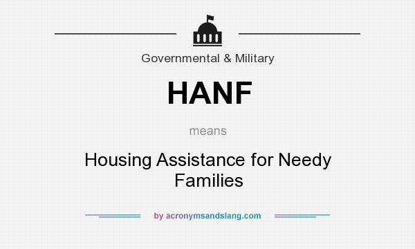 What does HANF mean? It stands for Housing Assistance for Needy Families