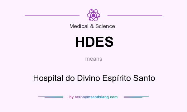 What does HDES mean? It stands for Hospital do Divino Espírito Santo