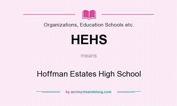 What does HEHS mean? It stands for Hoffman Estates High School