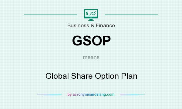 What does GSOP mean? It stands for Global Share Option Plan