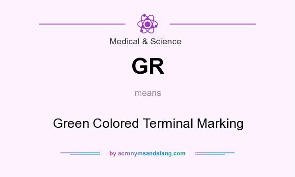 What does GR mean? It stands for Green Colored Terminal Marking