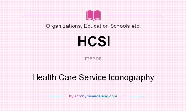 What does HCSI mean? It stands for Health Care Service Iconography