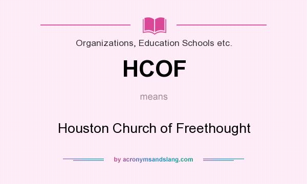 What does HCOF mean? It stands for Houston Church of Freethought