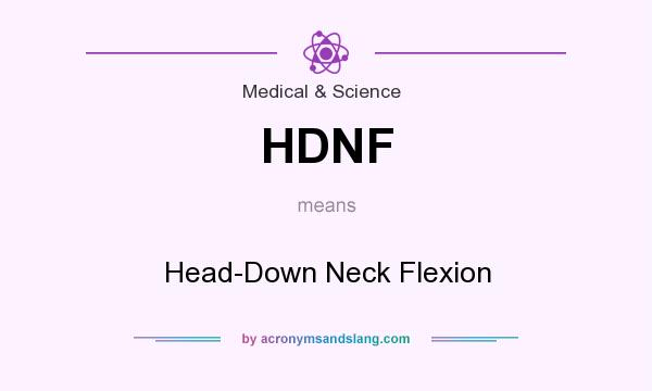 What does HDNF mean? It stands for Head-Down Neck Flexion