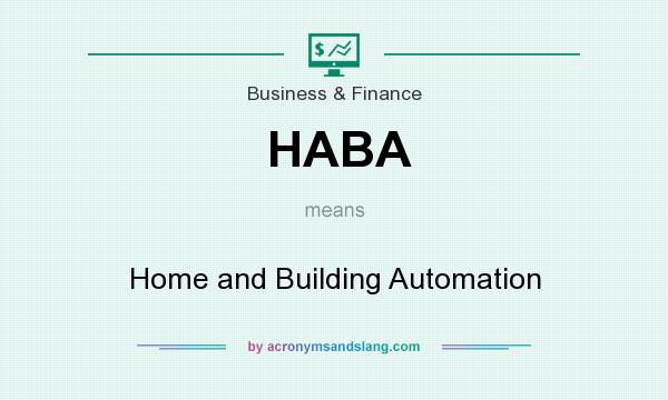 What does HABA mean? It stands for Home and Building Automation