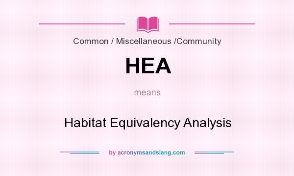 What does HEA mean? It stands for Habitat Equivalency Analysis